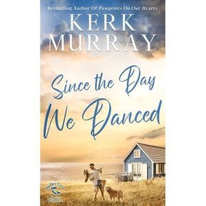 Since the Day We Danced -- Kerk Murray